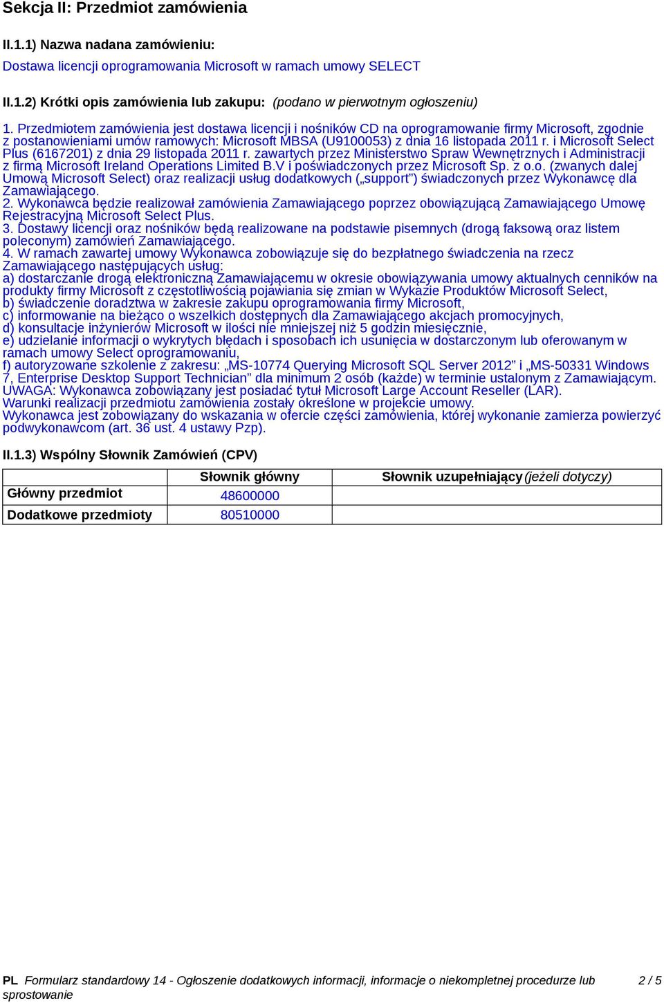 i Microsoft Select Plus (6167201) z dnia 29 listopada 2011 r. zawartych przez Ministerstwo Spraw Wewnętrznych i Administracji z firmą Microsoft Ireland Operations Limited B.