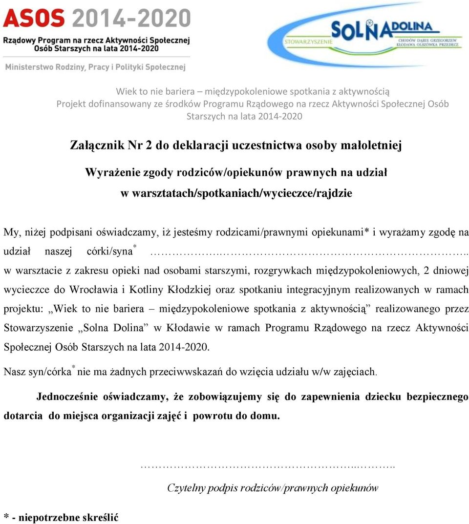 .. w warsztacie z zakresu opieki nad osobami starszymi, rozgrywkach międzypokoleniowych, 2 dniowej wycieczce do Wrocławia i Kotliny Kłodzkiej oraz spotkaniu integracyjnym realizowanych w ramach