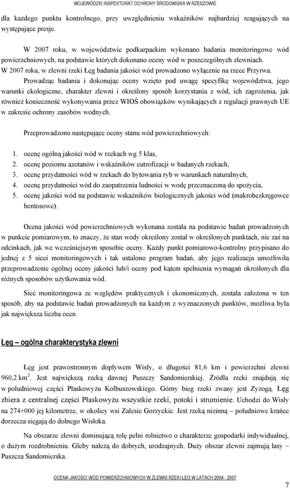 W 2007 roku, w zlewni rzeki Łęg badania jakości wód prowadzono wyłącznie na rzece Przyrwa.