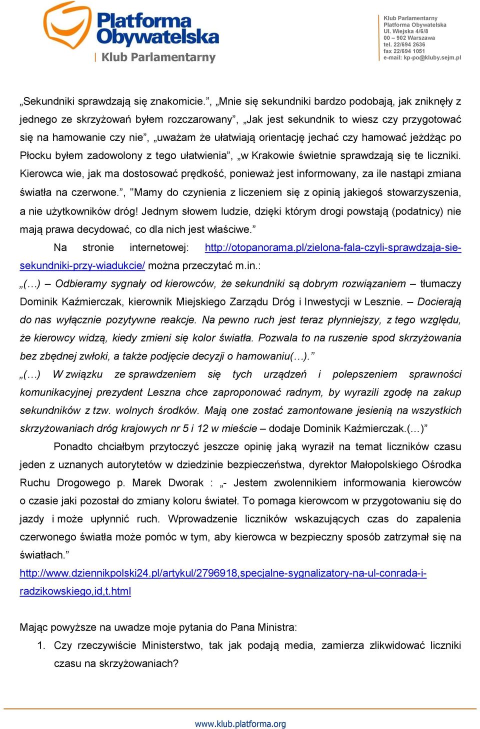 jechać czy hamować jeżdżąc po Płocku byłem zadowolony z tego ułatwienia, w Krakowie świetnie sprawdzają się te liczniki.