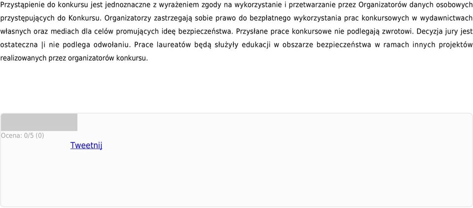 Organizatorzy zastrzegają sobie prawo do bezpłatnego wykorzystania prac konkursowych w wydawnictwach własnych oraz mediach dla celów promujących