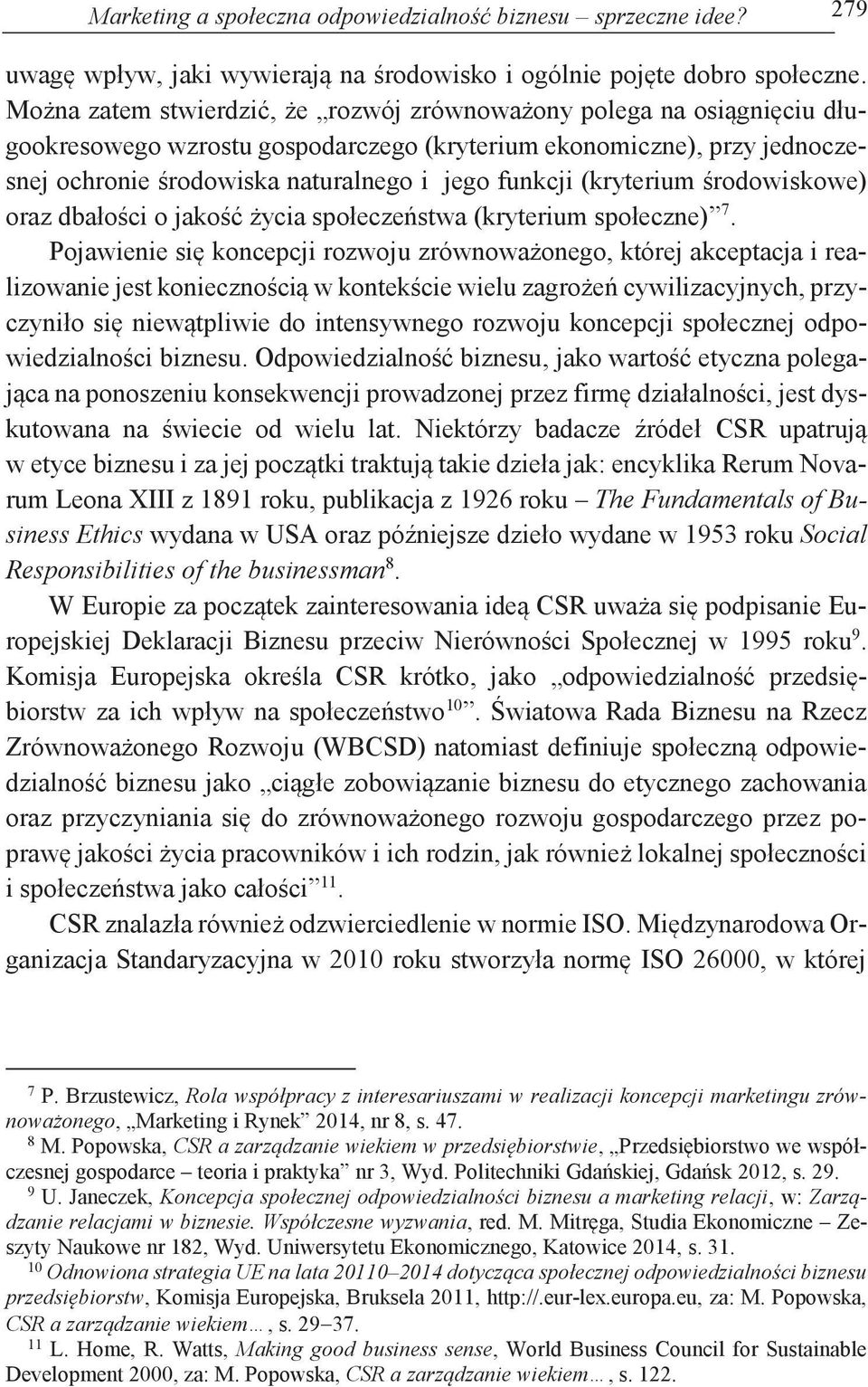 (kryterium środowiskowe) oraz dbałości o jakość życia społeczeństwa (kryterium społeczne) 7.