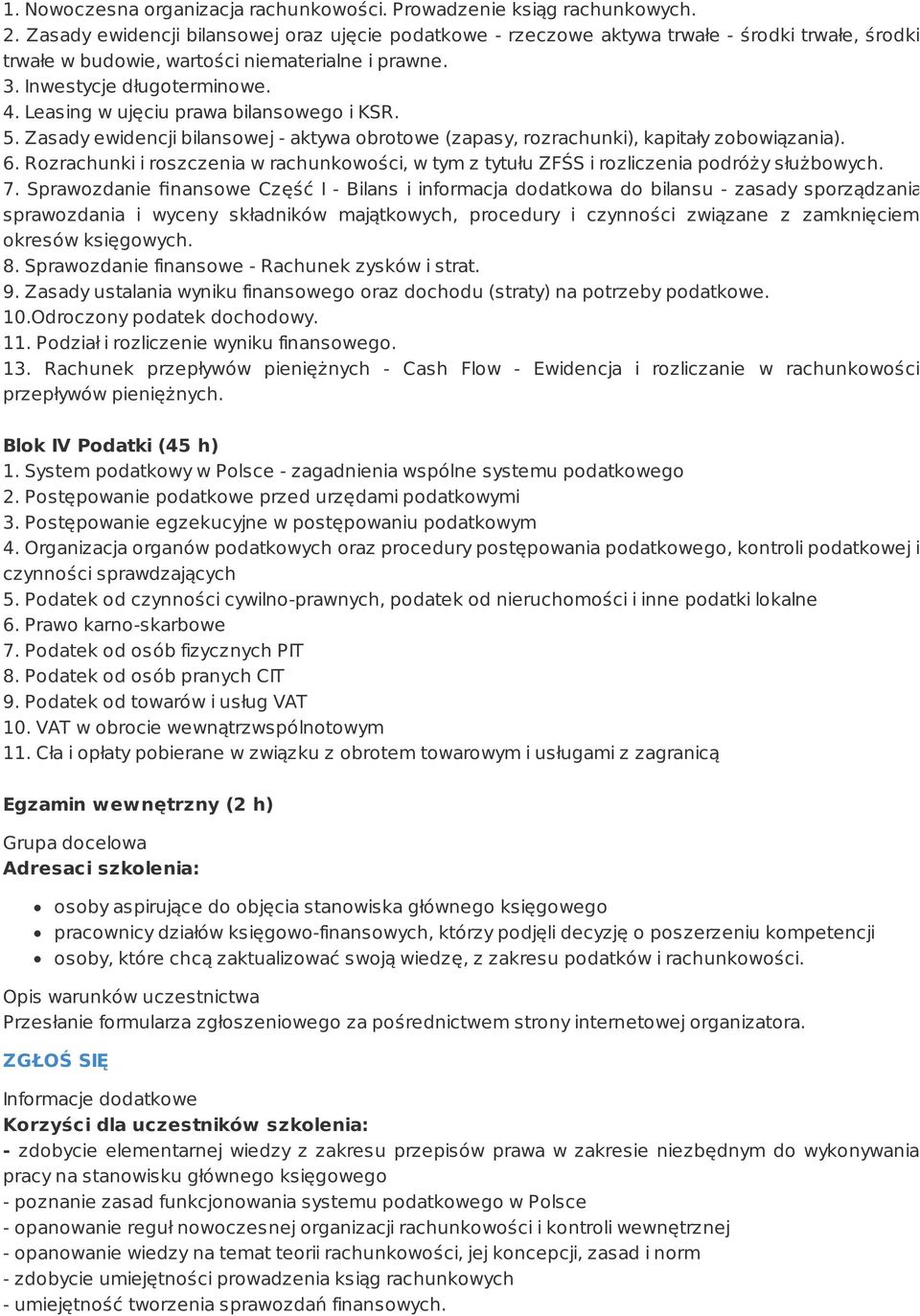 Leasing w ujęciu prawa bilansowego i KSR. 5. Zasady ewidencji bilansowej - aktywa obrotowe (zapasy, rozrachunki), kapitały zobowiązania). 6.