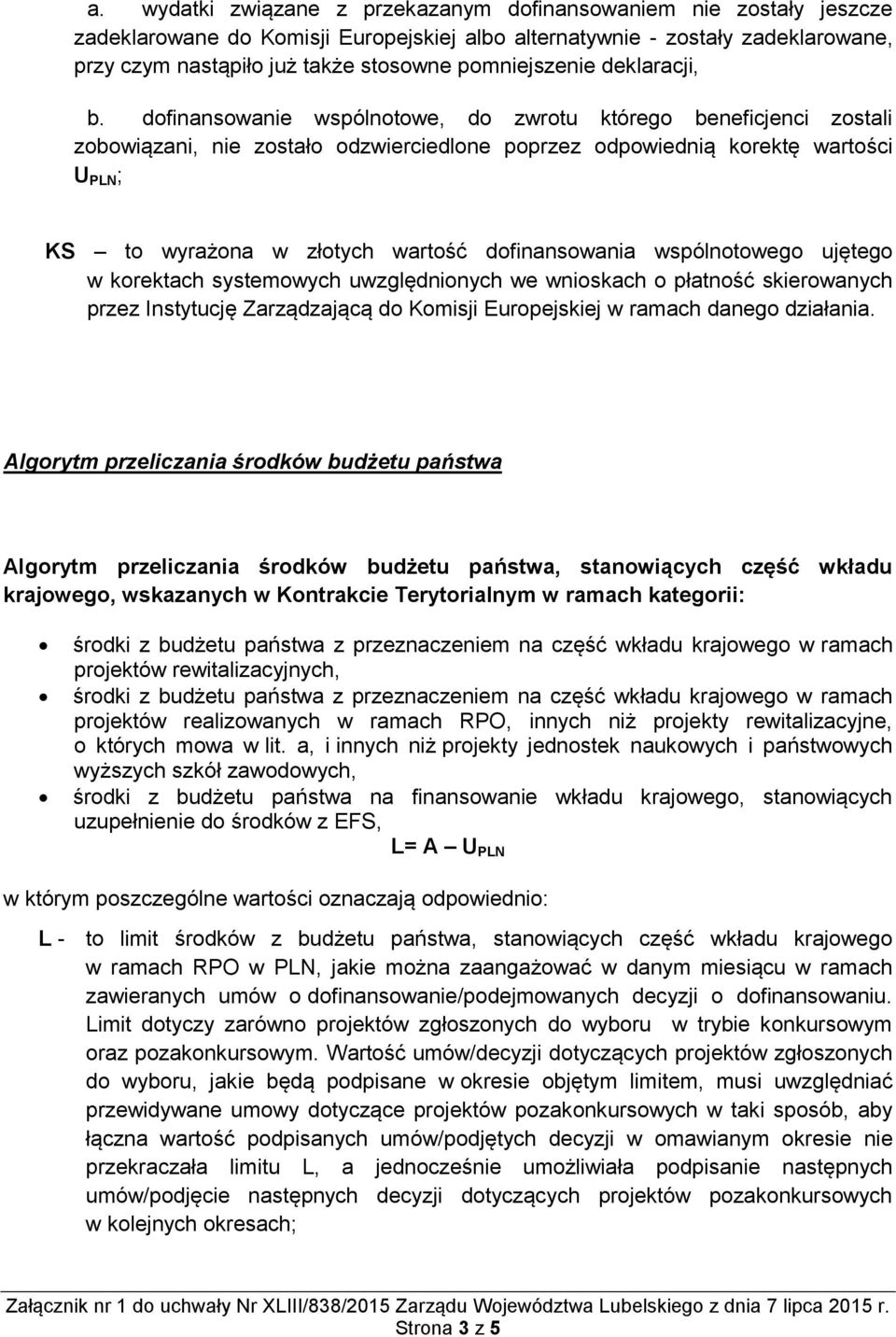 dofinansowanie wspólnotowe, do zwrotu którego beneficjenci zostali zobowiązani, nie zostało odzwierciedlone poprzez odpowiednią korektę wartości U PLN ; KS to wyrażona w złotych wartość