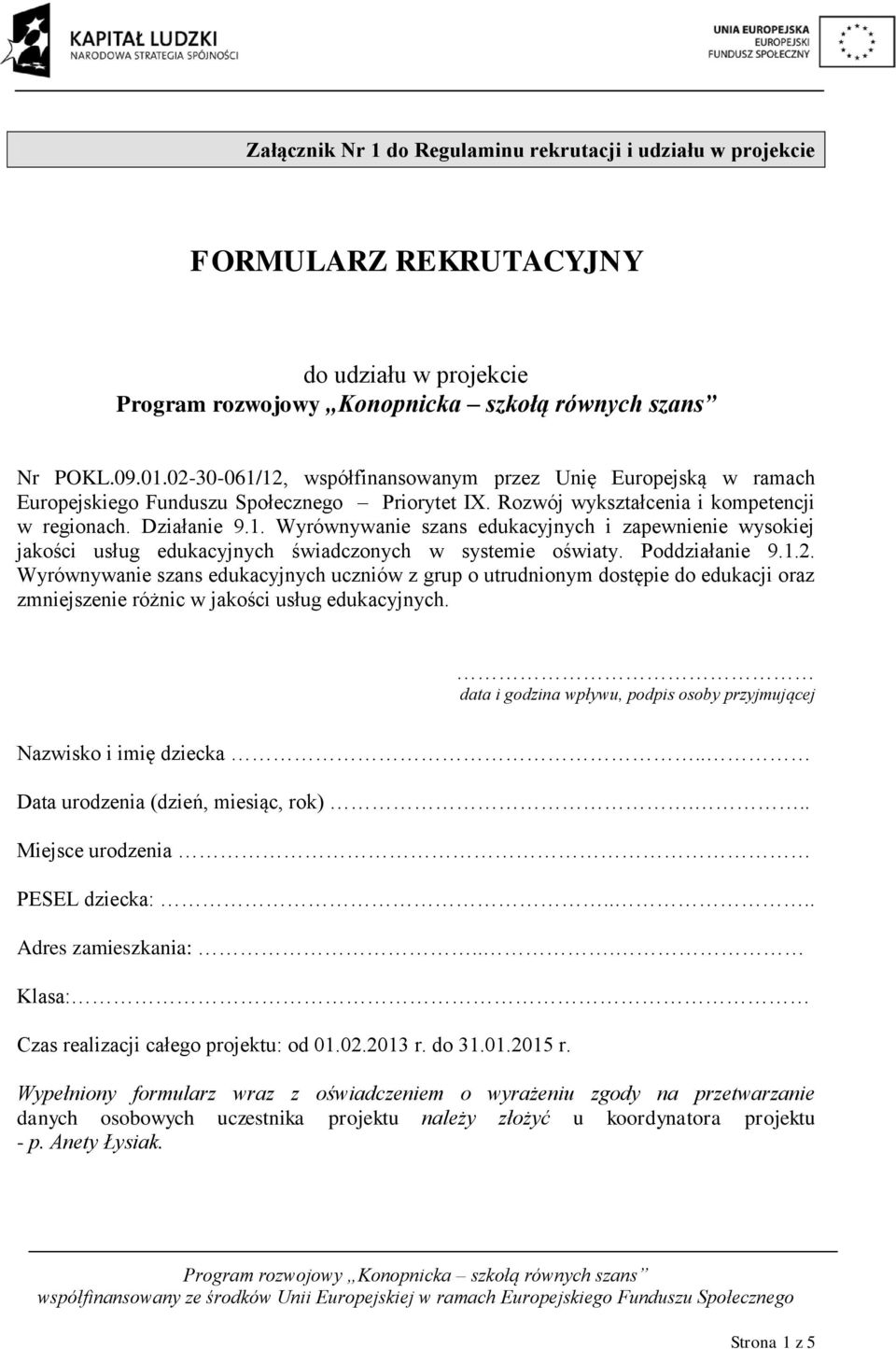 Poddziałanie 9.1.2. Wyrównywanie szans edukacyjnych uczniów z grup o utrudnionym dostępie do edukacji oraz zmniejszenie różnic w jakości usług edukacyjnych.