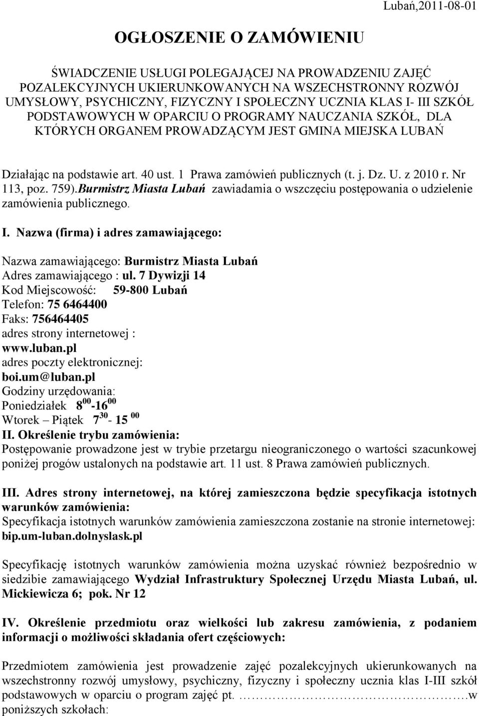 Dz. U. z 2010 r. Nr 113, poz. 759).Burmistrz Miasta Lubań zawiadamia o wszczęciu postępowania o udzielenie zamówienia publicznego. I.