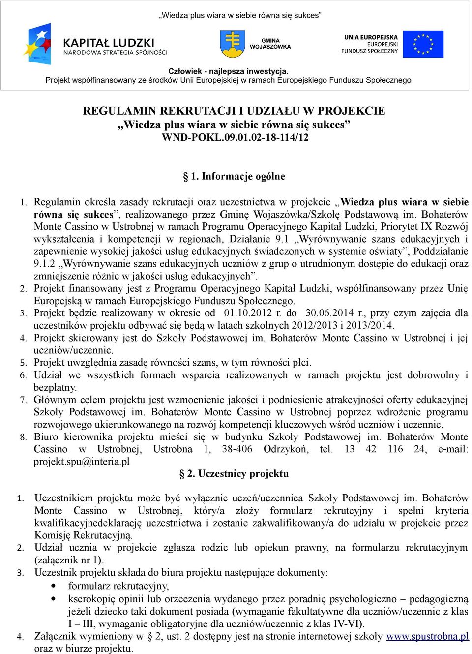 Bohaterów Monte Cassino w Ustrobnej w ramach Programu Operacyjnego Kapitał Ludzki, Priorytet IX Rozwój wykształcenia i kompetencji w regionach, Działanie 9.