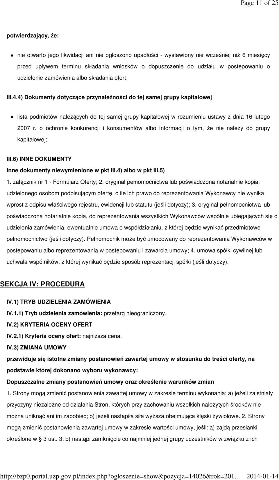 4) Dokumenty dotyczące przynależności do tej samej grupy kapitałowej lista podmiotów należących do tej samej grupy kapitałowej w rozumieniu ustawy z dnia 16 lutego 2007 r.