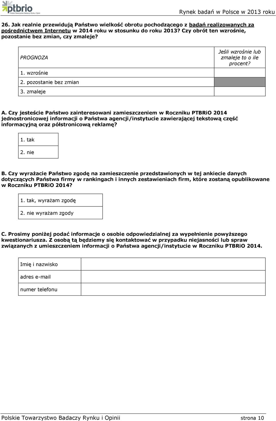 Czy jesteście Państwo zainteresowani zamieszczeniem w Roczniku PTBRiO 2014 jednostronicowej informacji o Państwa agencji/instytucie zawierającej tekstową część informacyjną oraz półstronicową reklamę?