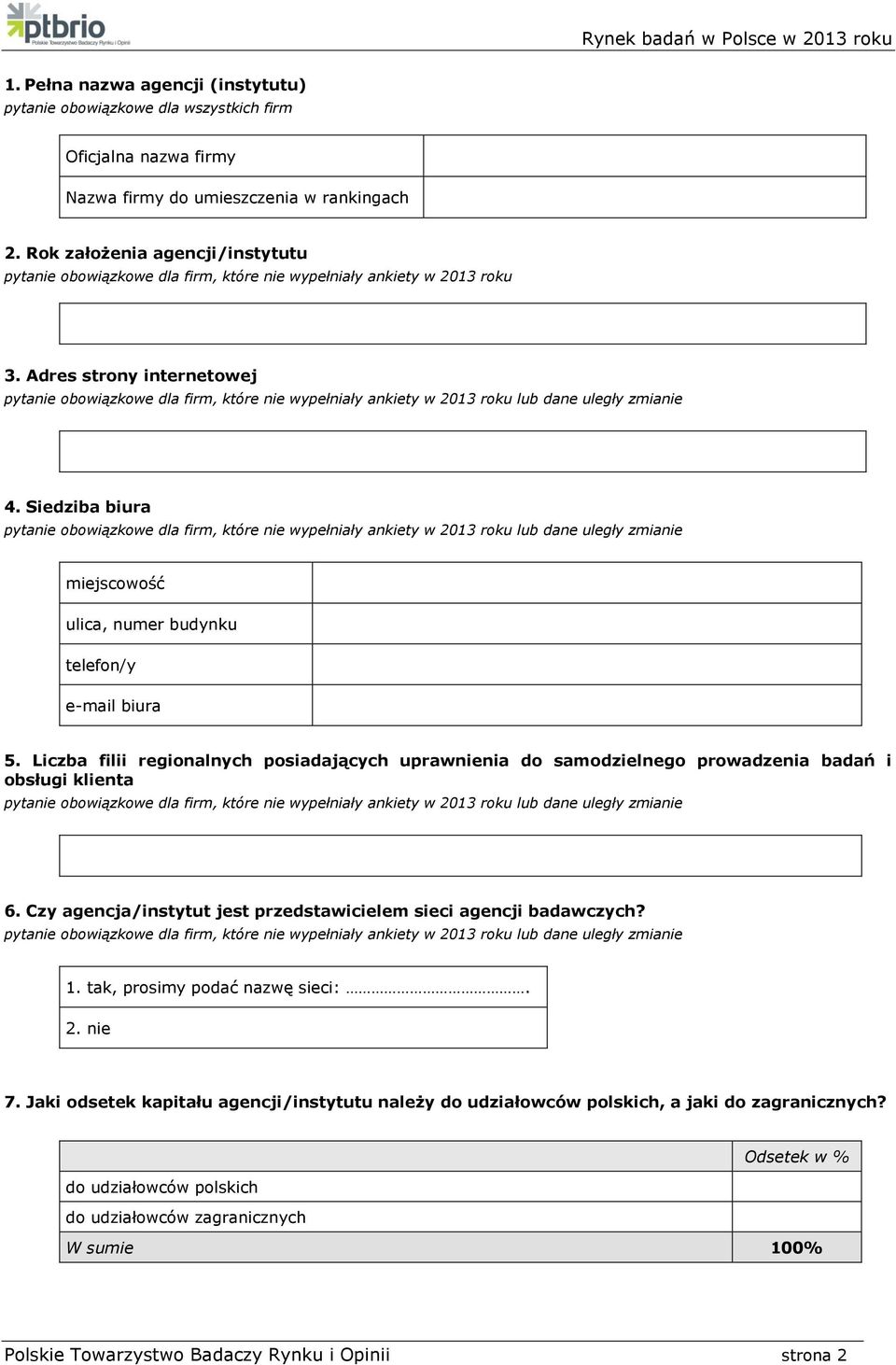 Adres strony internetowej pytanie obowiązkowe dla firm, które nie wypełniały ankiety w 2013 roku lub dane uległy zmianie 4.