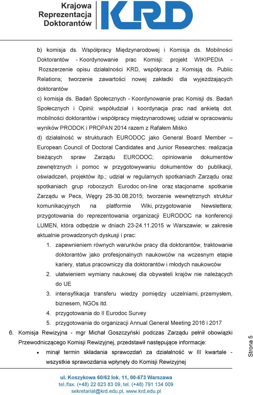 Badań Społecznych i Opinii: współudział i koordynacja prac nad ankietą dot.