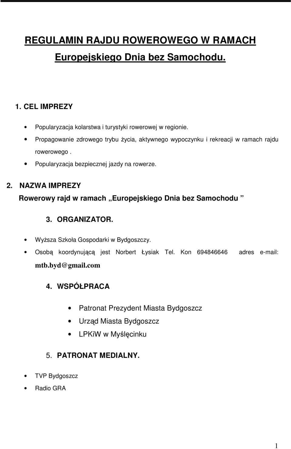 NAZWA IMPREZY Rowerowy rajd w ramach Europejskiego Dnia bez Samochodu 3. ORGANIZATOR. WyŜsza Szkoła Gospodarki w Bydgoszczy.