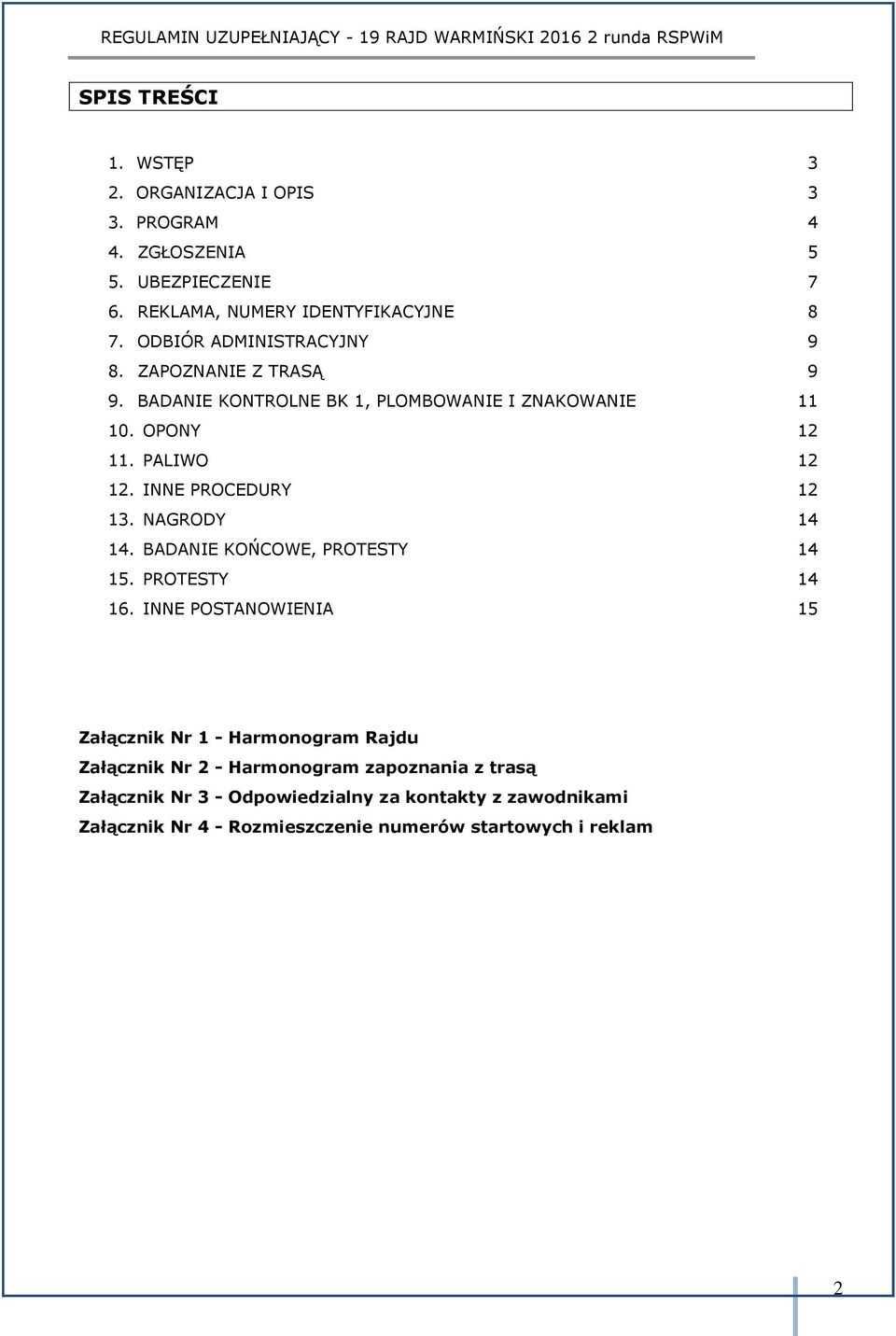 INNE PROCEDURY 12 13. NAGRODY 14 14. BADANIE KOŃCOWE, PROTESTY 14 15. PROTESTY 14 16.