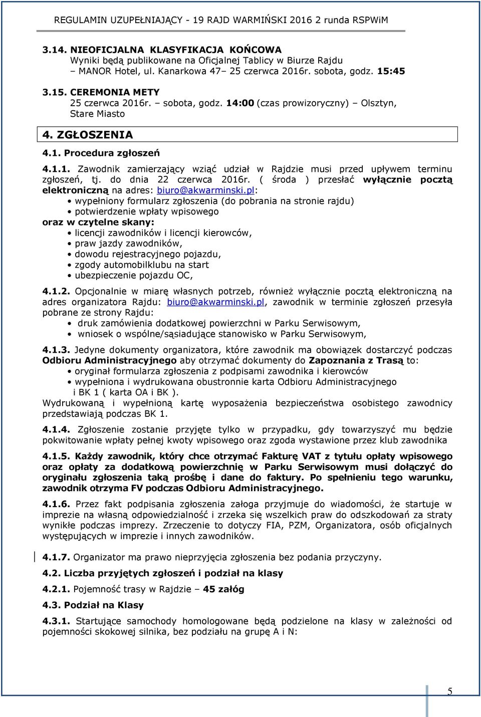 do dnia 22 czerwca 2016r. ( środa ) przesłać wyłącznie pocztą elektroniczną na adres: biuro@akwarminski.