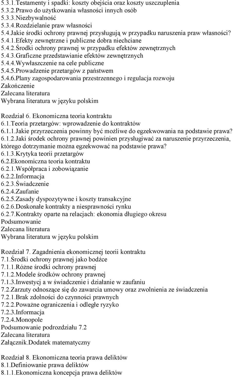 Środki ochrony prawnej w przypadku efektów zewnętrznych 5.4.3.Graficzne przedstawianie efektów zewnętrznych 5.4.4.Wywłaszczenie na cele publiczne 5.4.5.Prowadzenie przetargów z państwem 5.4.6.