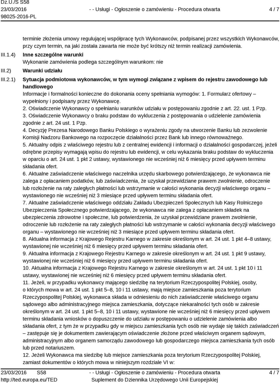 1) terminie złożenia umowy regulującej współpracę tych Wykonawców, podpisanej przez wszystkich Wykonawców, przy czym termin, na jaki została zawarta nie może być krótszy niż termin realizacji