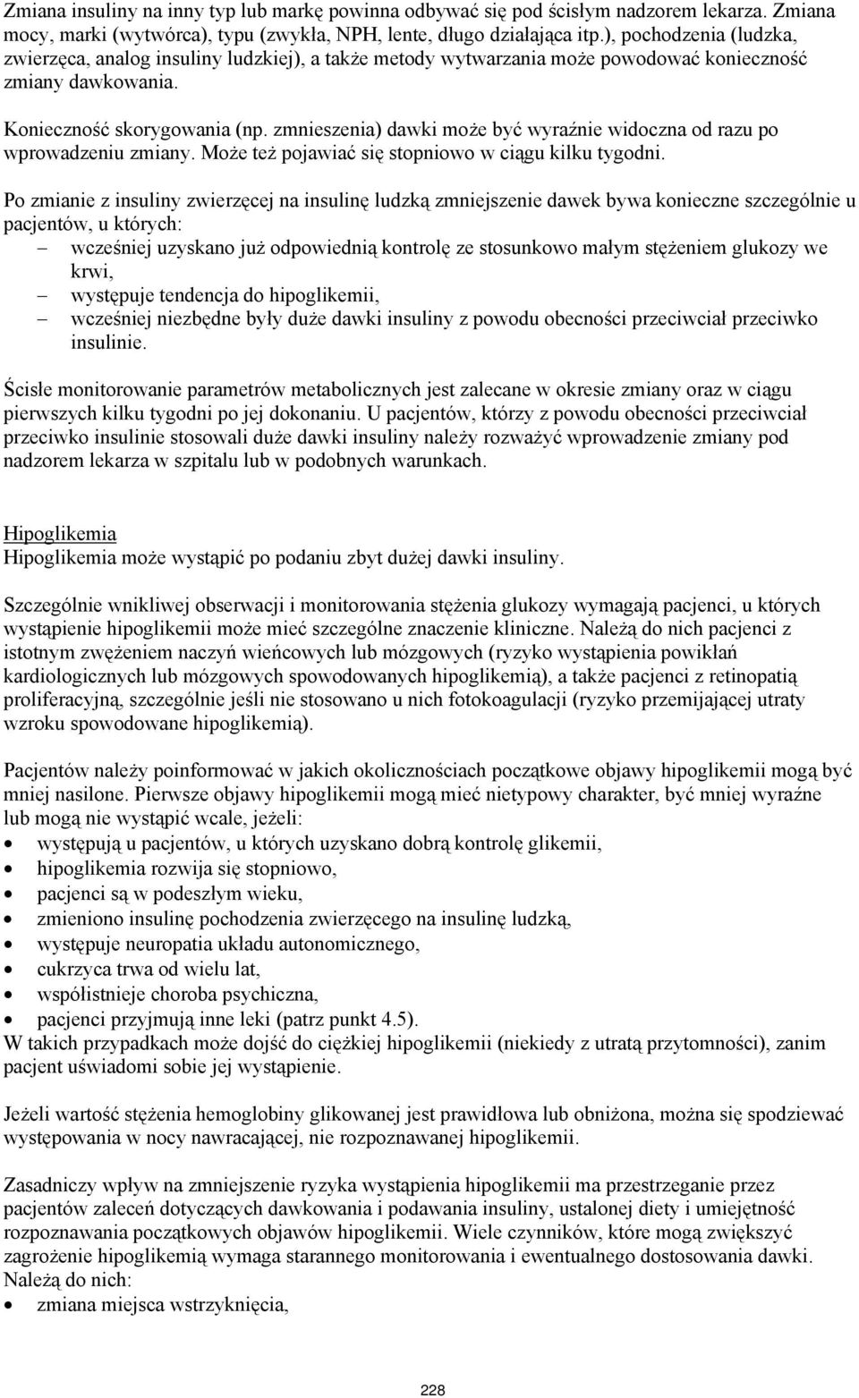 zmnieszenia) dawki może być wyraźnie widoczna od razu po wprowadzeniu zmiany. Może też pojawiać się stopniowo w ciągu kilku tygodni.