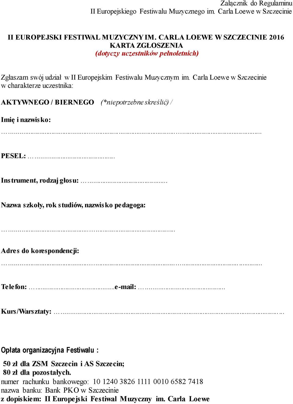 Carla Loewe w Szczecinie w charakterze uczestnika: AKTYWNEGO / BIERNEGO (*niepotrzebne skreślić) / Imię i nazwisko:......... PESEL:... Instrument, rodzaj głosu:.