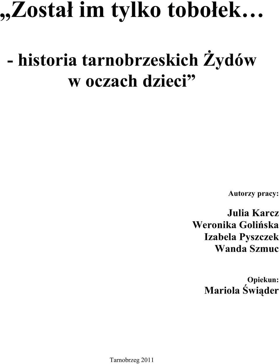 pracy: Julia Karcz Weronika Goli ska Izabela