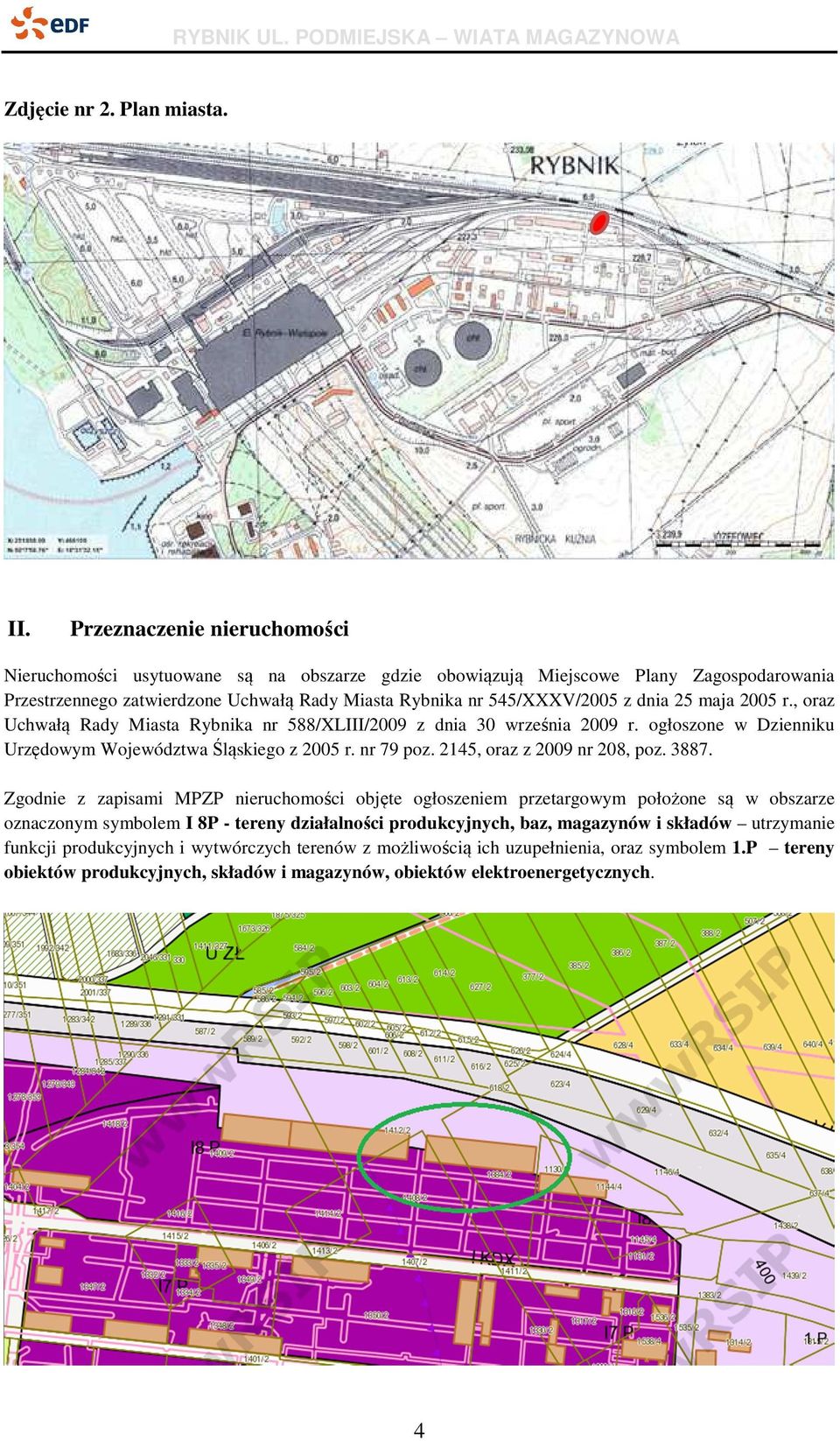 25 maja 2005 r., oraz Uchwałą Rady Miasta Rybnika nr 588/XLIII/2009 z dnia 30 września 2009 r. ogłoszone w Dzienniku Urzędowym Województwa Śląskiego z 2005 r. nr 79 poz. 2145, oraz z 2009 nr 208, poz.