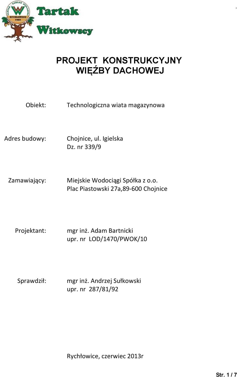 Adam Bartnicki upr. nr LOD/1470/PWOK/10 Sprawdził: mgr inż. Andrzej Sułkowski upr.