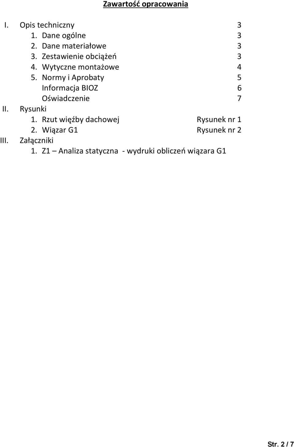 Normy i Aprobaty 5 Informacja BIOZ 6 Oświadczenie 7 II. Rysunki 1.