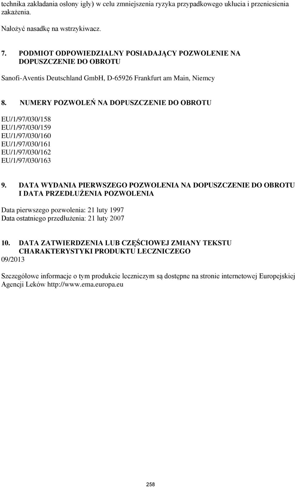 NUMERY POZWOLEŃ NA DOPUSZCZENIE DO OBROTU EU/1/97/030/158 EU/1/97/030/159 EU/1/97/030/160 EU/1/97/030/161 EU/1/97/030/162 EU/1/97/030/163 9.