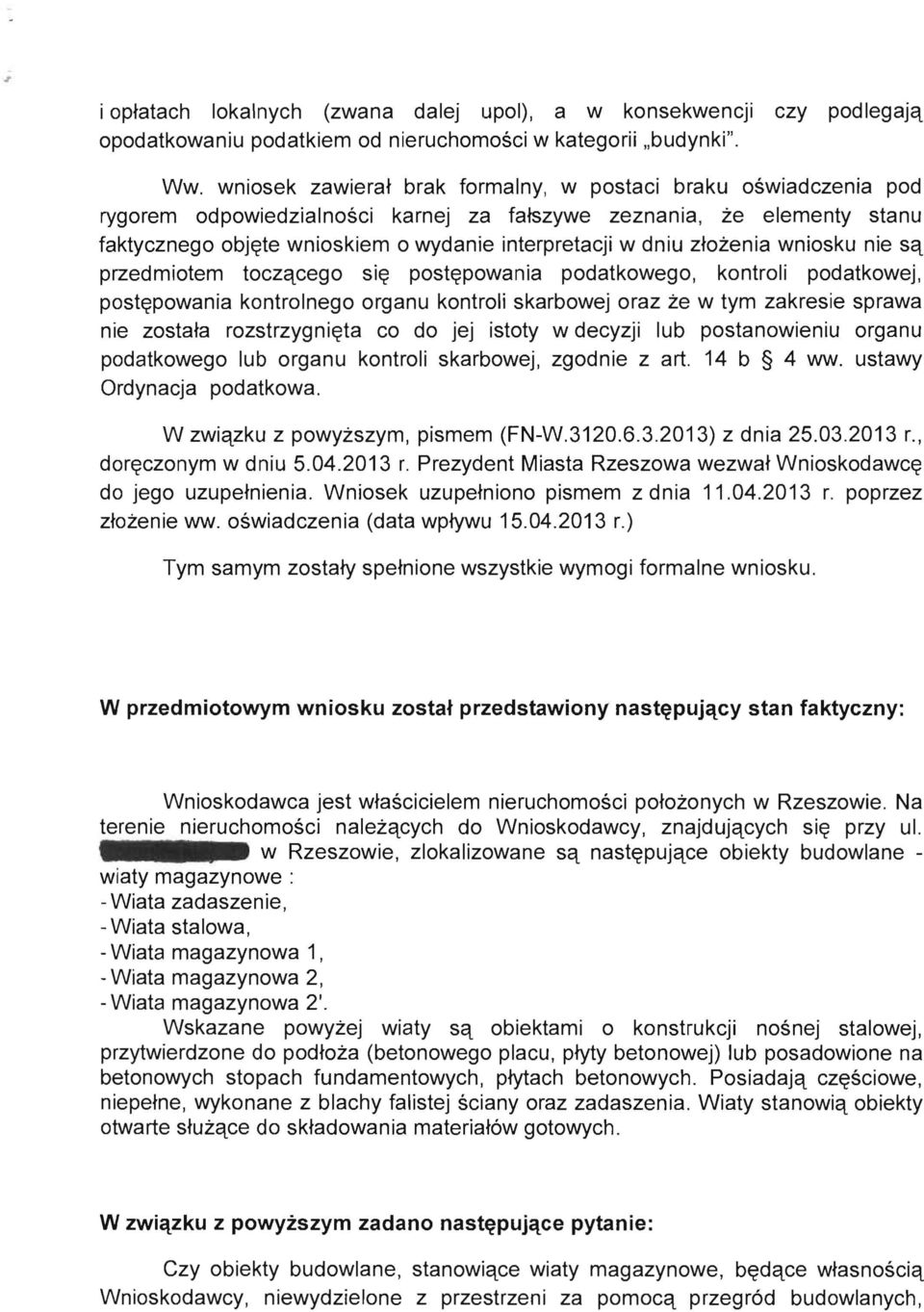 ztozenia wniosku nie Sq przedmiotem toczqcego si~ post~powania podatkowego, kontroli podatkowej, post~powania kontrolnego organu kontroli skarbowej oraz ze w tym zakresie sprawa nie zostata