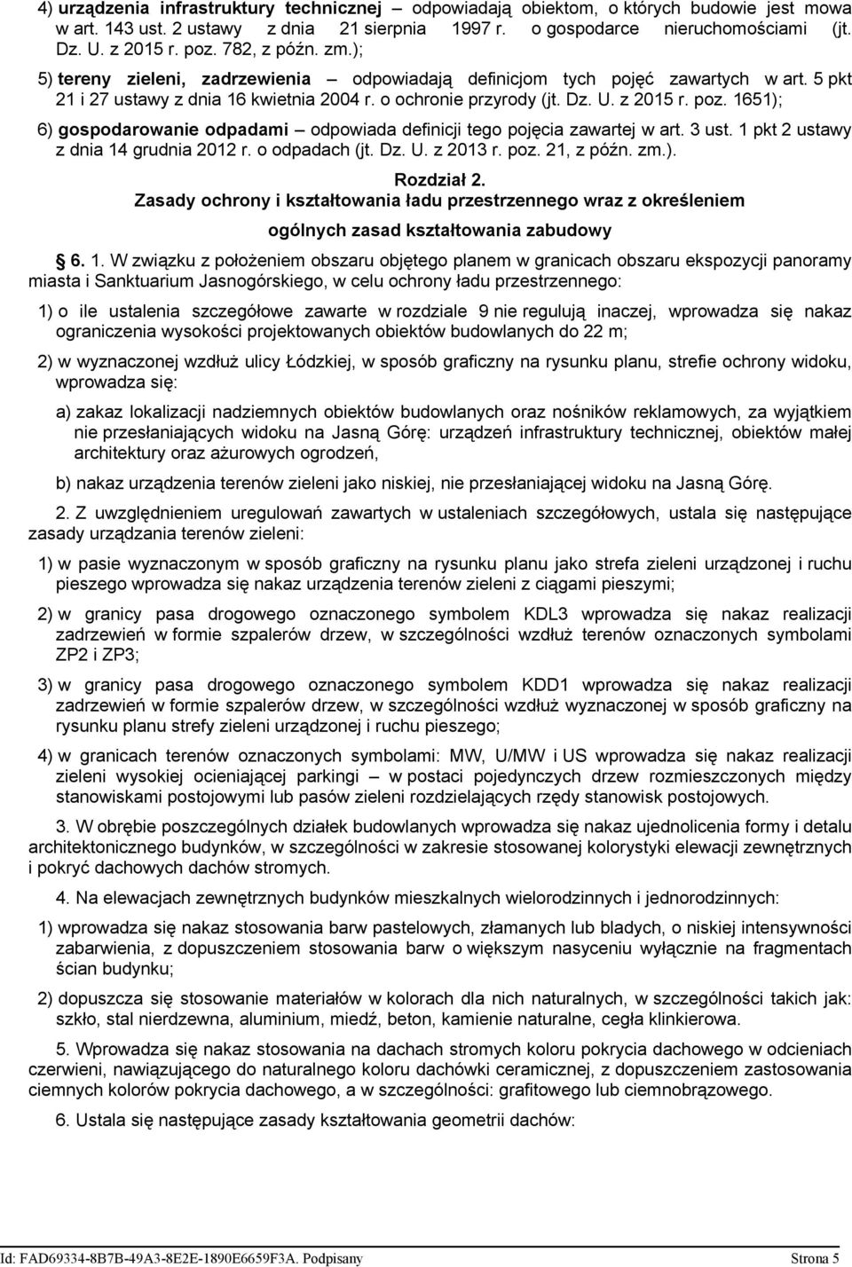 1651); 6) gospodarowanie odpadami odpowiada definicji tego pojęcia zawartej w art. 3 ust. 1 pkt 2 ustawy z dnia 14 grudnia 2012 r. o odpadach (jt. Dz. U. z 2013 r. poz. 21, z późn. zm.). Rozdział 2.