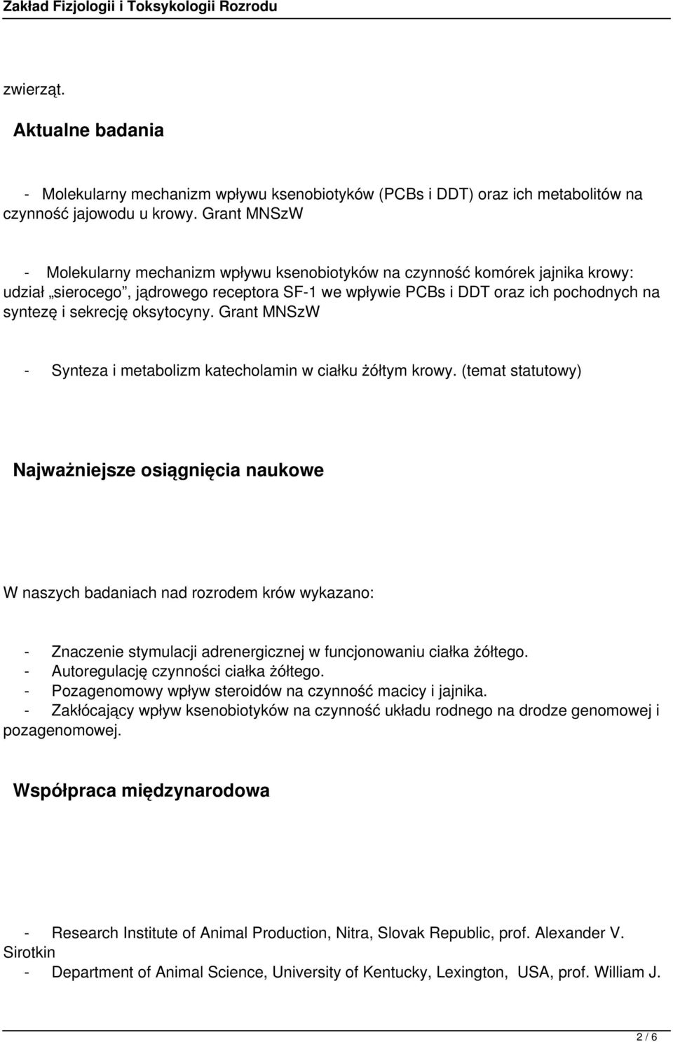 oksytocyny. Grant MNSzW - Synteza i metabolizm katecholamin w ciałku żółtym krowy.