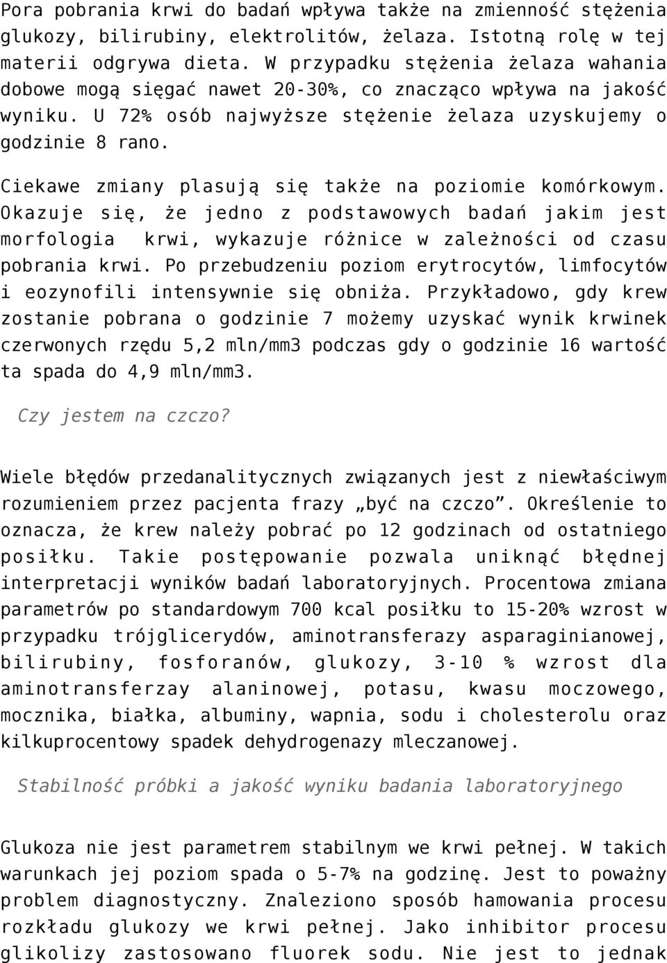 Ciekawe zmiany plasują się także na poziomie komórkowym. Okazuje się, że jedno z podstawowych badań jakim jest morfologia krwi, wykazuje różnice w zależności od czasu pobrania krwi.