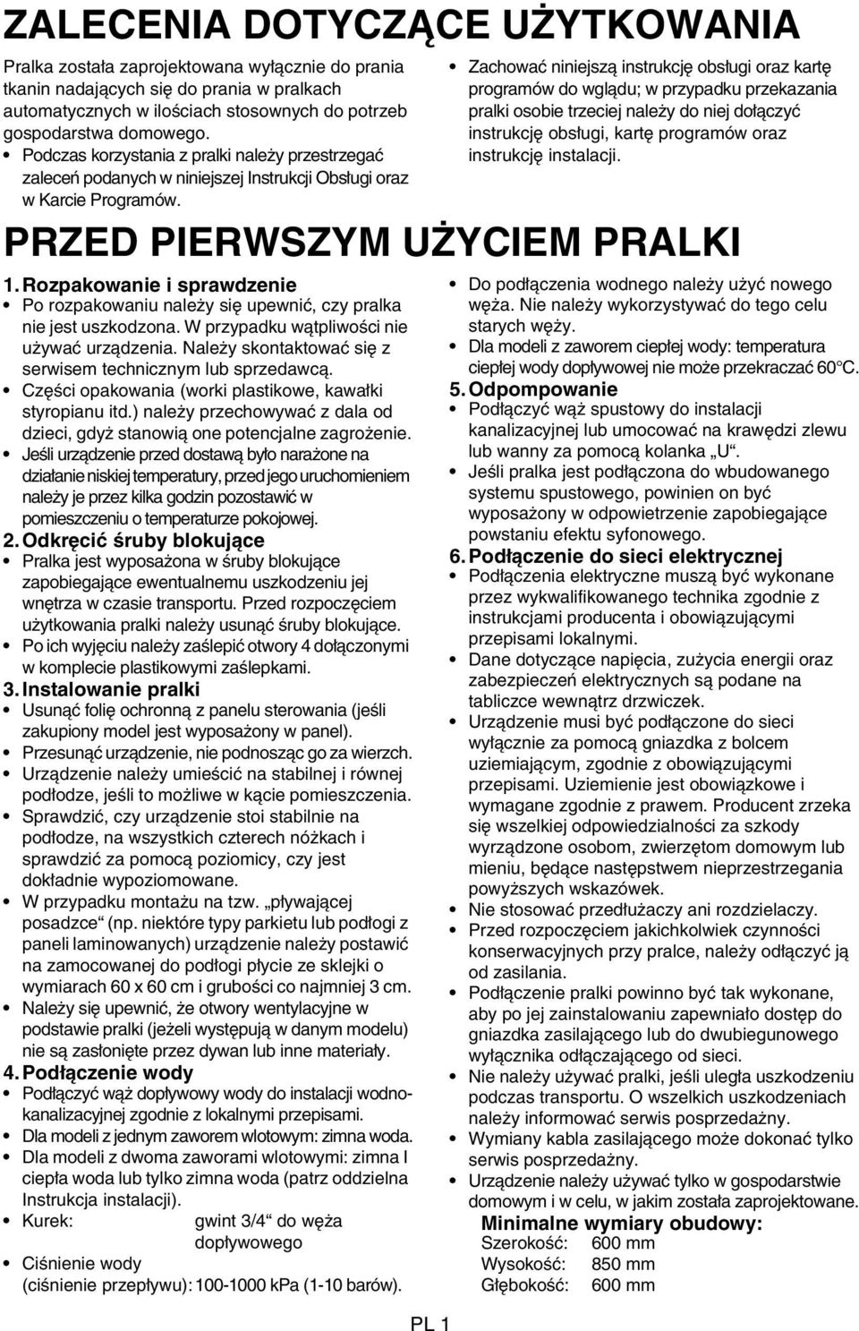 PL 1 Zachować niniejszą instrukcję obsługi oraz kartę programów do wglądu; w przypadku przekazania pralki osobie trzeciej należy do niej dołączyć instrukcję obsługi, kartę programów oraz instrukcję