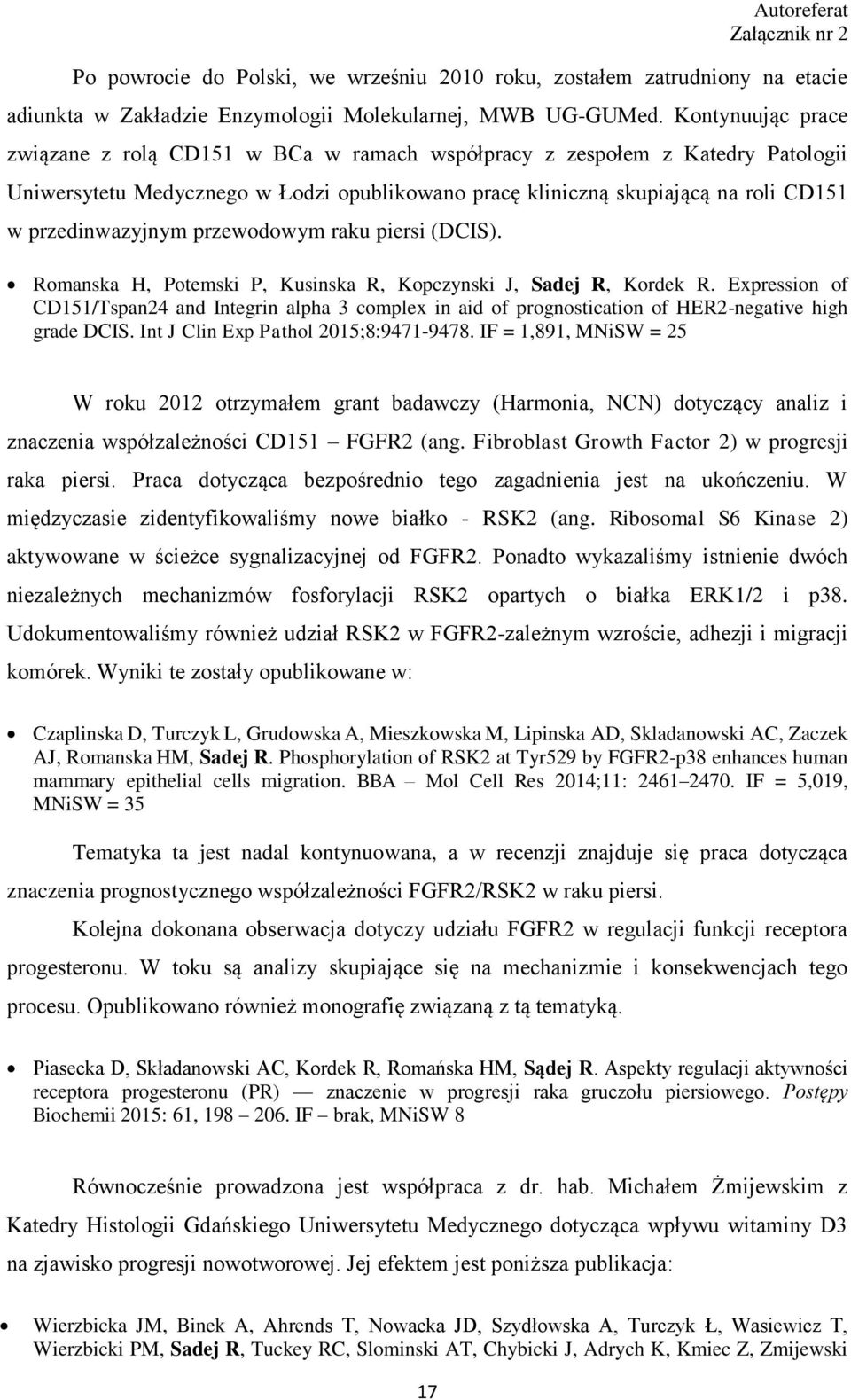 przedinwazyjnym przewodowym raku piersi (DCIS). Romanska H, Potemski P, Kusinska R, Kopczynski J, Sadej R, Kordek R.