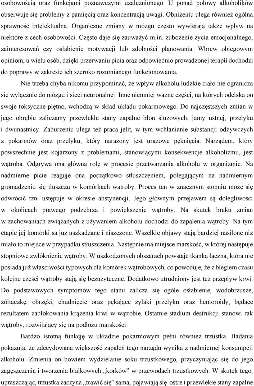 zubożenie życia emocjonalnego, zainteresowań czy osłabienie motywacji lub zdolności planowania.