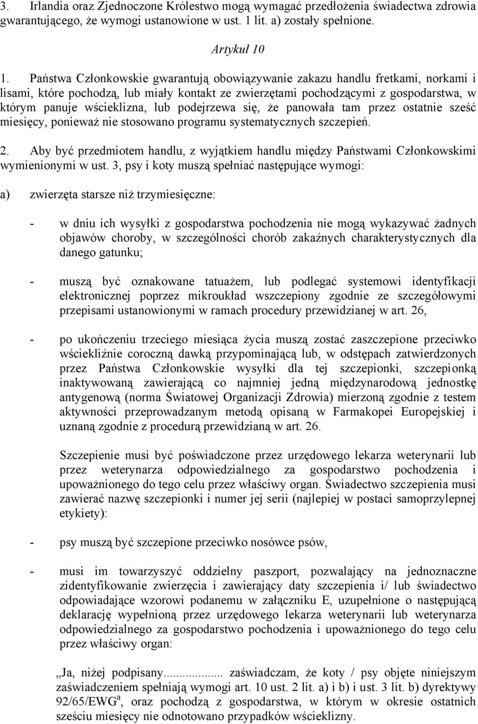 podejrzewa się, że panowała tam przez ostatnie sześć miesięcy, ponieważ nie stosowano programu systematycznych szczepień. 2.