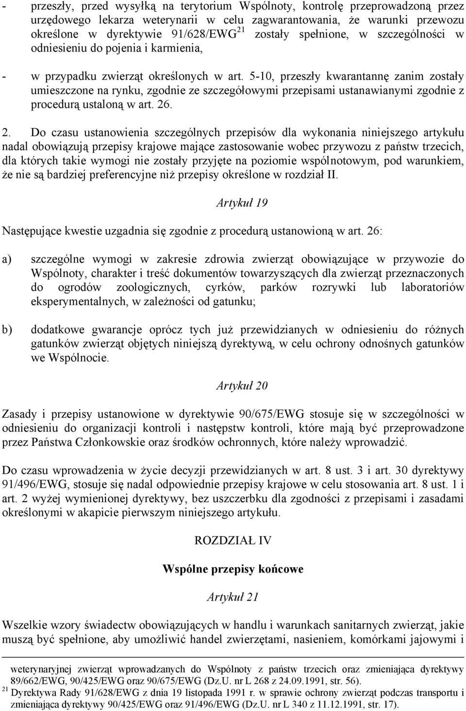 5-10, przeszły kwarantannę zanim zostały umieszczone na rynku, zgodnie ze szczegółowymi przepisami ustanawianymi zgodnie z procedurą ustaloną w art. 26