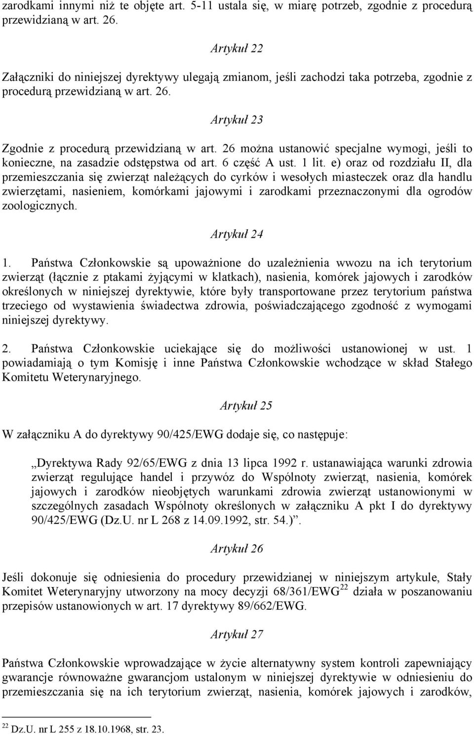 26 można ustanowić specjalne wymogi, jeśli to konieczne, na zasadzie odstępstwa od art. 6 część A ust. 1 lit.