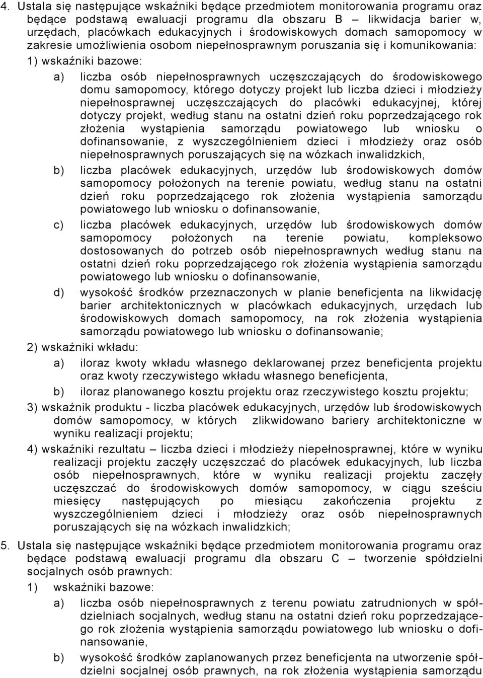 którego dotyczy projekt lub liczba dzieci i młodzieży niepełnosprawnej uczęszczających do placówki edukacyjnej, której dotyczy projekt, według stanu na ostatni dzień roku poprzedzającego rok złożenia