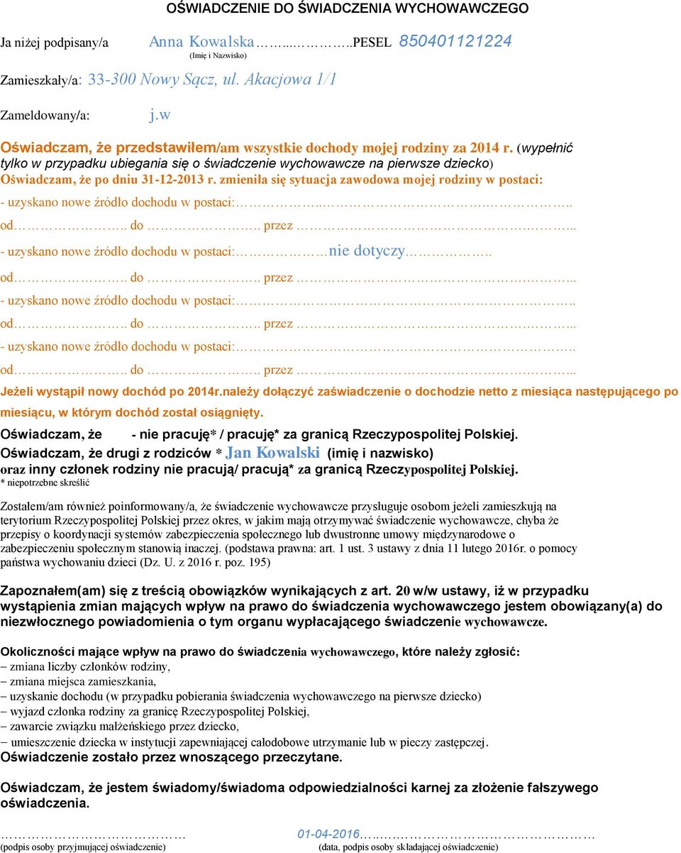 (wypełnić tylko w przypadku ubiegania się o świadczenie wychowawcze na pierwsze dziecko) Oświadczam, że po dniu 31-12-2013 r.