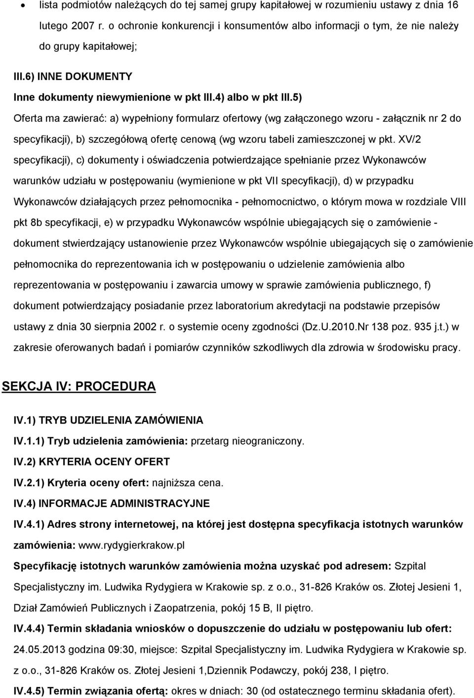 5) Oferta ma zawierać: a) wypełniny frmularz fertwy (wg załączneg wzru - załącznik nr 2 d specyfikacji), b) szczegółwą fertę cenwą (wg wzru tabeli zamieszcznej w pkt.