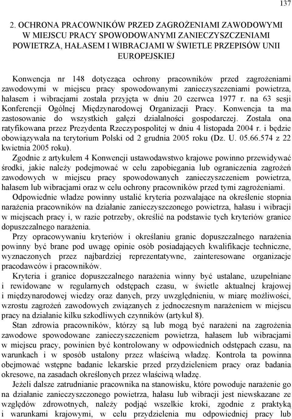 ochrony pracowników przed zagrożeniami zawodowymi w miejscu pracy spowodowanymi zanieczyszczeniami powietrza, hałasem i wibracjami została przyjęta w dniu 20 czerwca 1977 r.