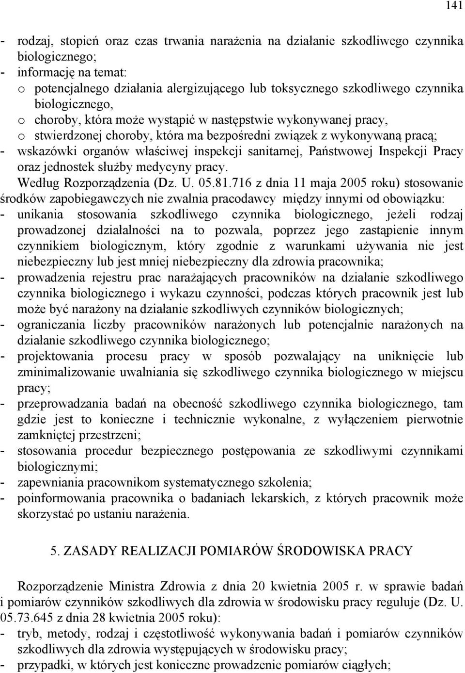 sanitarnej, Państwowej Inspekcji Pracy oraz jednostek służby medycyny pracy. Według Rozporządzenia (Dz. U. 05.81.