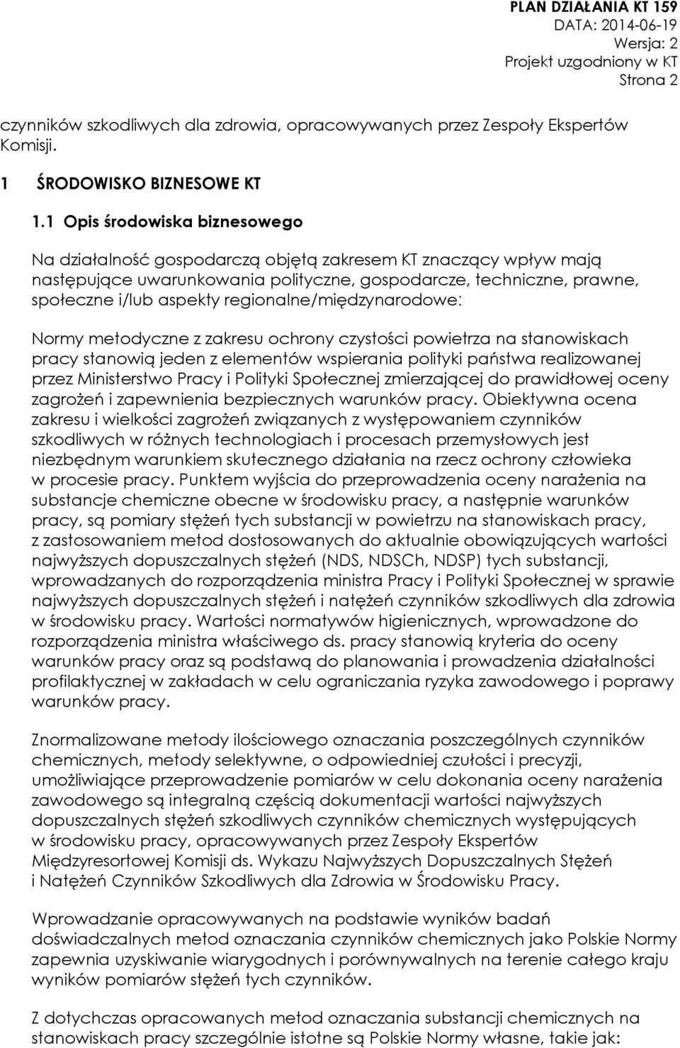 regionalne/międzynarodowe: Normy metodyczne z zakresu ochrony czystości powietrza na stanowiskach pracy stanowią jeden z elementów wspierania polityki państwa realizowanej przez Ministerstwo Pracy i