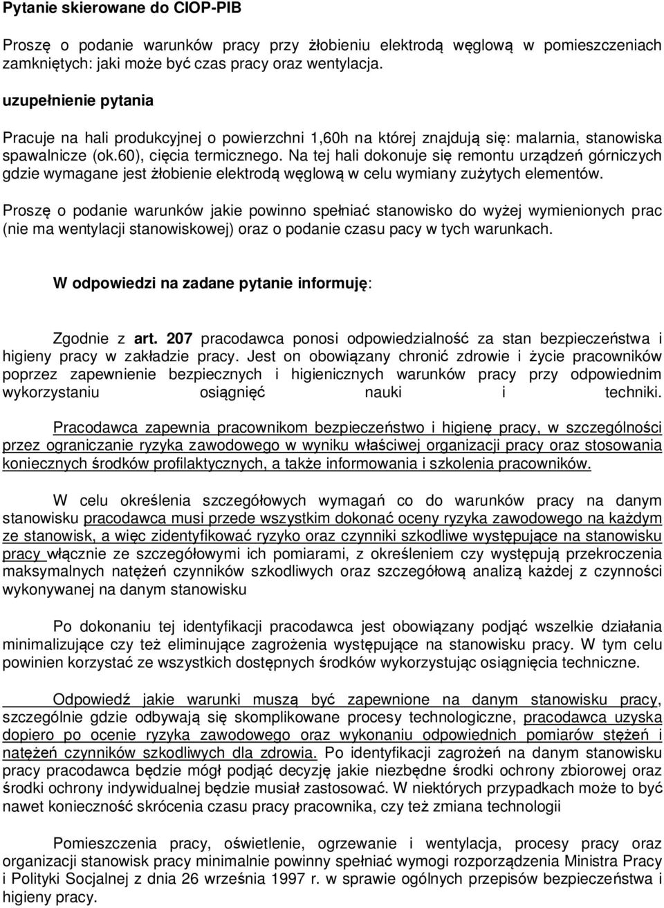 Na tej hali dokonuje si remontu urz dze górniczych gdzie wymagane jest obienie elektrod w glow w celu wymiany zu ytych elementów.