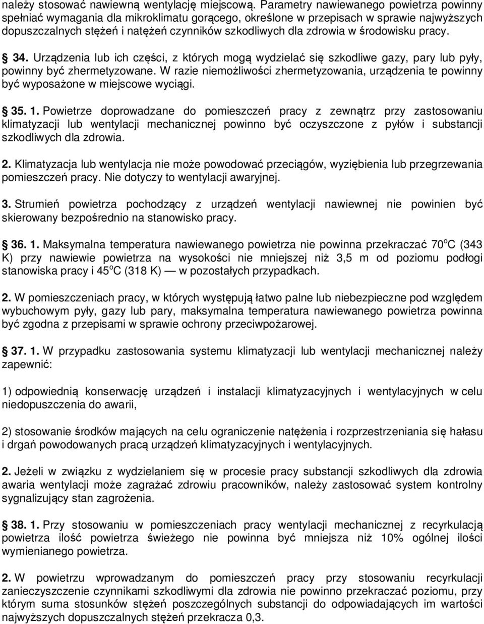 pracy. 34. Urz dzenia lub ich cz ci, z których mog wydziela si szkodliwe gazy, pary lub py y, powinny by zhermetyzowane.