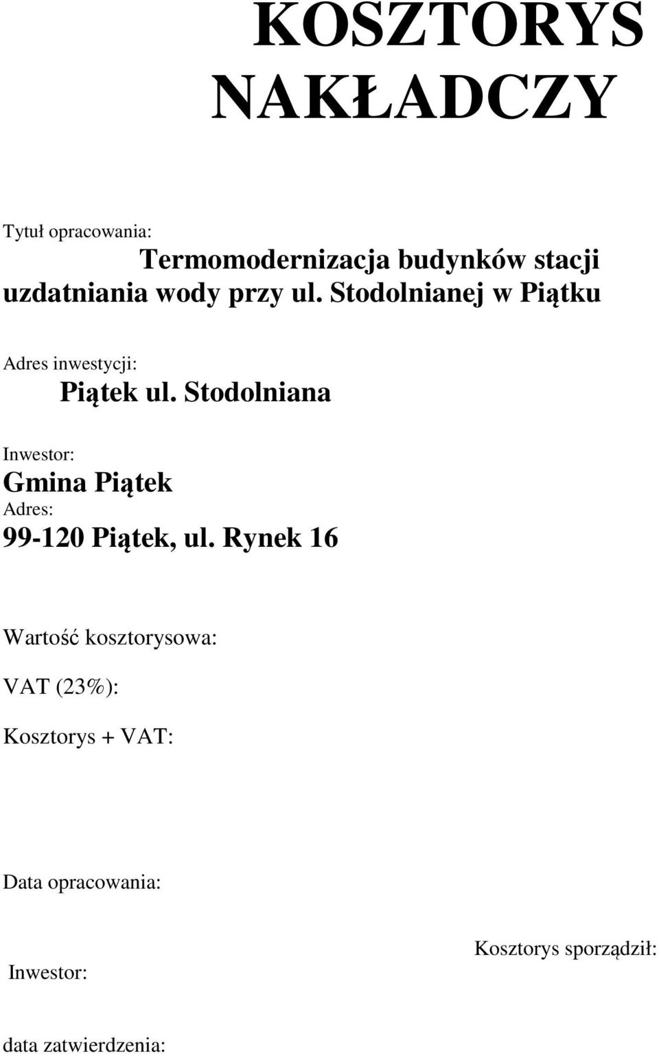 Stodolniana Inwestor: Gmina Piątek Adres: 99-20 Piątek, ul.