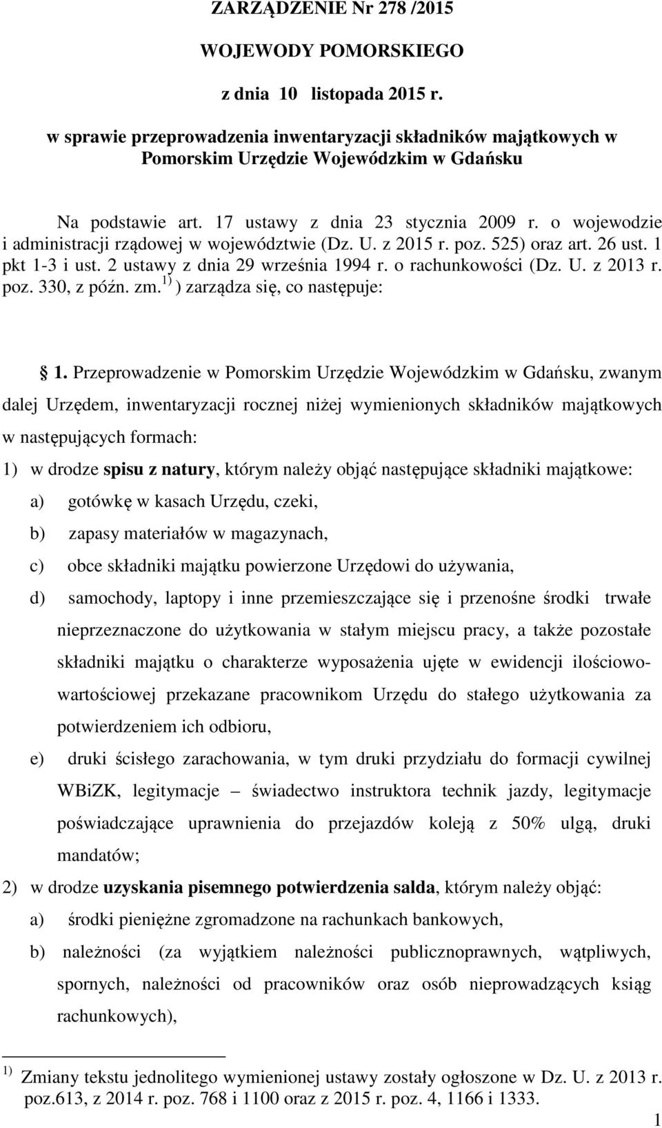 o rachunkowości (Dz. U. z 2013 r. poz. 330, z późn. zm. 1) ) zarządza się, co następuje: 1.