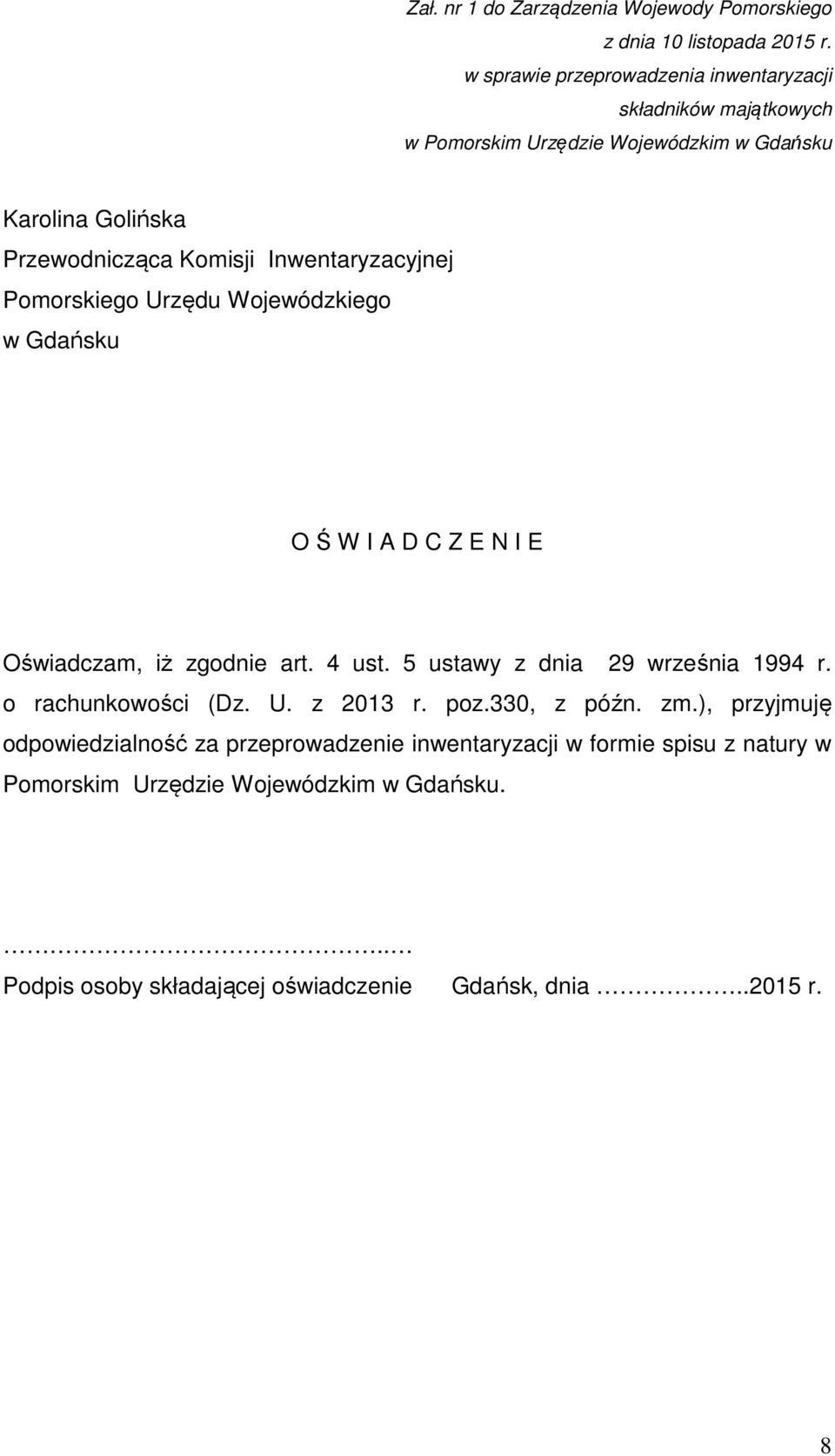 Inwentaryzacyjnej Pomorskiego Urzędu Wojewódzkiego w Gdańsku O Ś W I A D C Z E N I E Oświadczam, iż zgodnie art. 4 ust. 5 ustawy z dnia 29 września 1994 r.