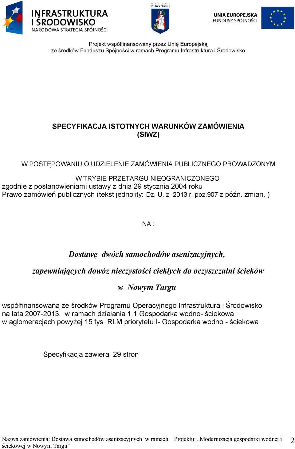 ) NA : Dostawę dwóch samochodów asenizacyjnych, zapewniających dowóz nieczystości ciekłych do oczyszczalni ścieków w Nowym Targu współfinansowaną ze środków Programu