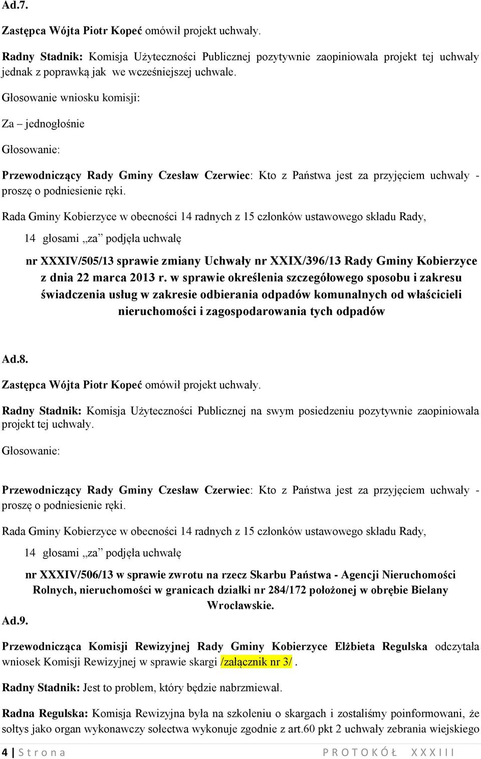 w sprawie określenia szczegółowego sposobu i zakresu świadczenia usług w zakresie odbierania odpadów komunalnych od właścicieli nieruchomości i zagospodarowania tych odpadów Ad.8.